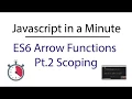 Javascript in a Minute ES6 Arrow Functions and Scope