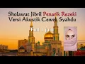 Download Lagu Sholawat Jibril Penarik Rezeki versi akustik cewek syahdu Full 1 jam
