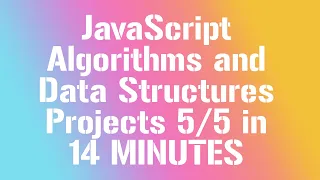 JavaScript Algorithms and Data Structures Projects in 14 MINUTES