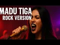 Lagu MADU TIGA - ROCK VERSION 🔊