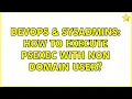 DevOps SysAdmins How to execute psexec with non domain user 3 Solutions