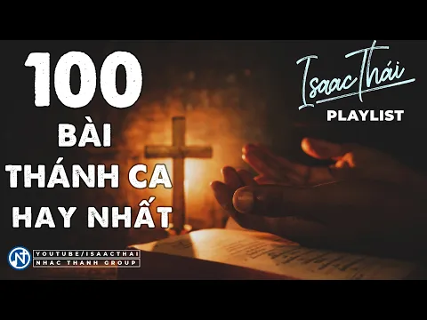 Download MP3 100 Bài Hát Thánh Ca Hay Nhất Của Isaac Thái, Thánh Ca Hay Nhất Cảm Tạ Chúa, Thánh Ca Thờ Phượng