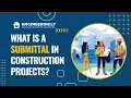 What is a Submittal in a Construction Project Construction Quality Management Explained