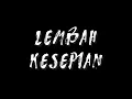 Lagu Haqiem Rusli - Lembah Kesepian Lirik