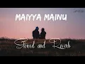 Download Lagu Maiyya Mainu slowed reverb | Jersey | Symphonic Stories.