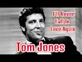 Download Lagu Tom Jones  - (It Looks Like)  I'll Never Fall In Love Again