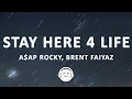 Lagu A$AP ROCKY - STAY HERE 4 LIFE (Lyrics) ft. Brent Faiyaz