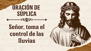 🌧️🙏 Señor, toma el control de las lluvias en todo el mundo: Clamor por equilibrio y misericordia 🌎💦