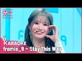 Download Lagu 🎤 fromis_9 - Stay This Way KARAOKE 🎤