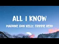 Download Lagu Machine Gun Kelly - all I know (Lyrics) Ft. Trippie Redd