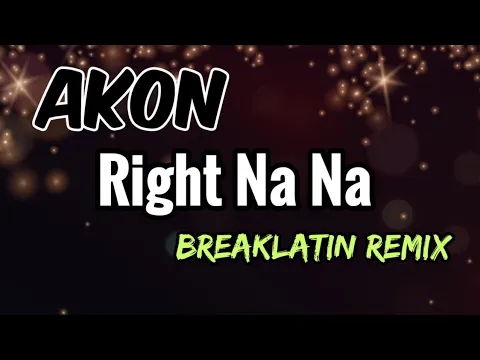 Download MP3 DJ Akon - RIGHT NOW NA NA (BREAKLATIN)