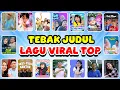 Download Lagu TEBAK JUDUL LAGU VIRAL TOP, 🎶❤️Faja Skali, Film Jumbo, Anomali, Stecu Stecu. Pica Pica, Faja Skali,