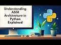 Understanding ASGI Architecture in Python