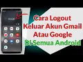 Cara Logout Keluar Akun Gmail Atau Google Di Android
