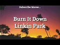 Download Lagu Burn It Down - Linkin Psrk (Lirik Video)