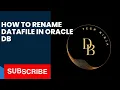 How to move or rename datafile in oracle database