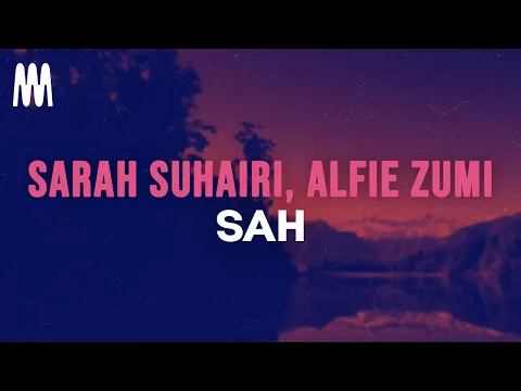 Download MP3 Sarah Suhairi, Alfie Zumi - SAH (Lyrics)