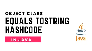 Object Class equals toString hashcode in Java