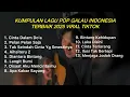 KUMPULAN LAGU POP GALAU INDONESIA TERBAIK 2025 VIRAL TIKTOK || Playlist lagu galau brutall 