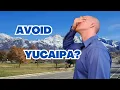 Don t Move to Yucaipa California if You Don t Like