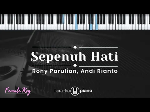 Download MP3 Sepenuh Hati - Rony Parulian, Andi Rianto (KARAOKE PIANO - FEMALE KEY)