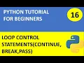 Python Tutorial 16 Python Control statements with example Break Continue Pass