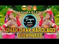 Download Lagu DHAK DHAK KAROLAGO X BREATHLESS X ORIGINAL MIX X BANJARA DJ SONG XDJ SACHIN SP
