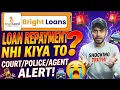 Bright Loan App Repayment Not Done What Will Happen Bright Loan Real or Fake Bright Loan Fu