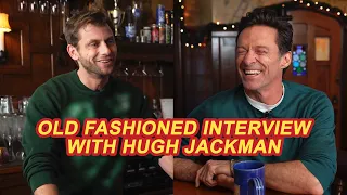 Old Fashioned Interview with Hugh Jackman