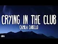 Download Lagu Crying In The Club - Camila Cabello (Lyrics)