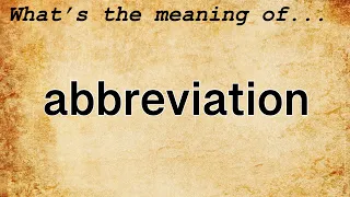 Abbreviation Meaning Definition of Abbreviation