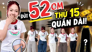 Đùi to 52cm mặc thử 15 cái quần dài xem cái nào hợp nhất? 