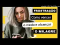 Download Lagu FRUSTRAÇÃO - COMO VENCER O MEDO E ALCANÇAR O MILAGRE