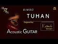 Download Lagu TUHAN - BIMBO - AKUSTIK GITAR KARAOKE (MINUS ONE) HQ AUDIO