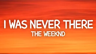 The Weeknd I Was Never There Lyrics 