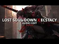 Lagu lost soul down x ecstacy [Audio edit]