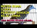 Download Lagu MATERI IRAMA SUARA PERKUTUT BANGKOK kelas LOMBA mana yg anda suka...