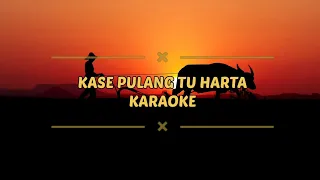 Download Kase Pulang Tu Harta Karaoke MP3