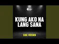 Lagu Kung Ako Na Lang Sana (Soul Version)