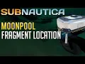 Best Location for Moonpool Fragments Subnautica guide