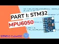 PART I STM32 HAL I2C and MPU6050 IMU