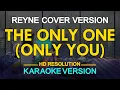 Lagu THE ONLY ONE (ONLY YOU) - Reyne (KARAOKE Version)