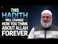 This Hadith Will Change How You Think About Allah Forever | Ustadh Mohamad Baajour