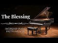 The Blessing | Peaceful Worship Piano Instrumental Music (Kari Jobe / Cody Carnes)
