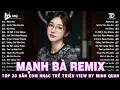 Download Lagu Mạnh Bà Remix| BXH Nhạc Trẻ Remix Hay Nhất | Top 15 Bản EDM TikTok Hot Trend 2025