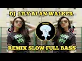 Download Lagu DJ LILY ALAN WALKER || REMIX SLOW FULL BASS- dj viral tiktok terbaru 2023