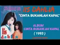 Lagu IIS DAHLIA _: CINTA BUKANLAH KAPAL ( 1993 )