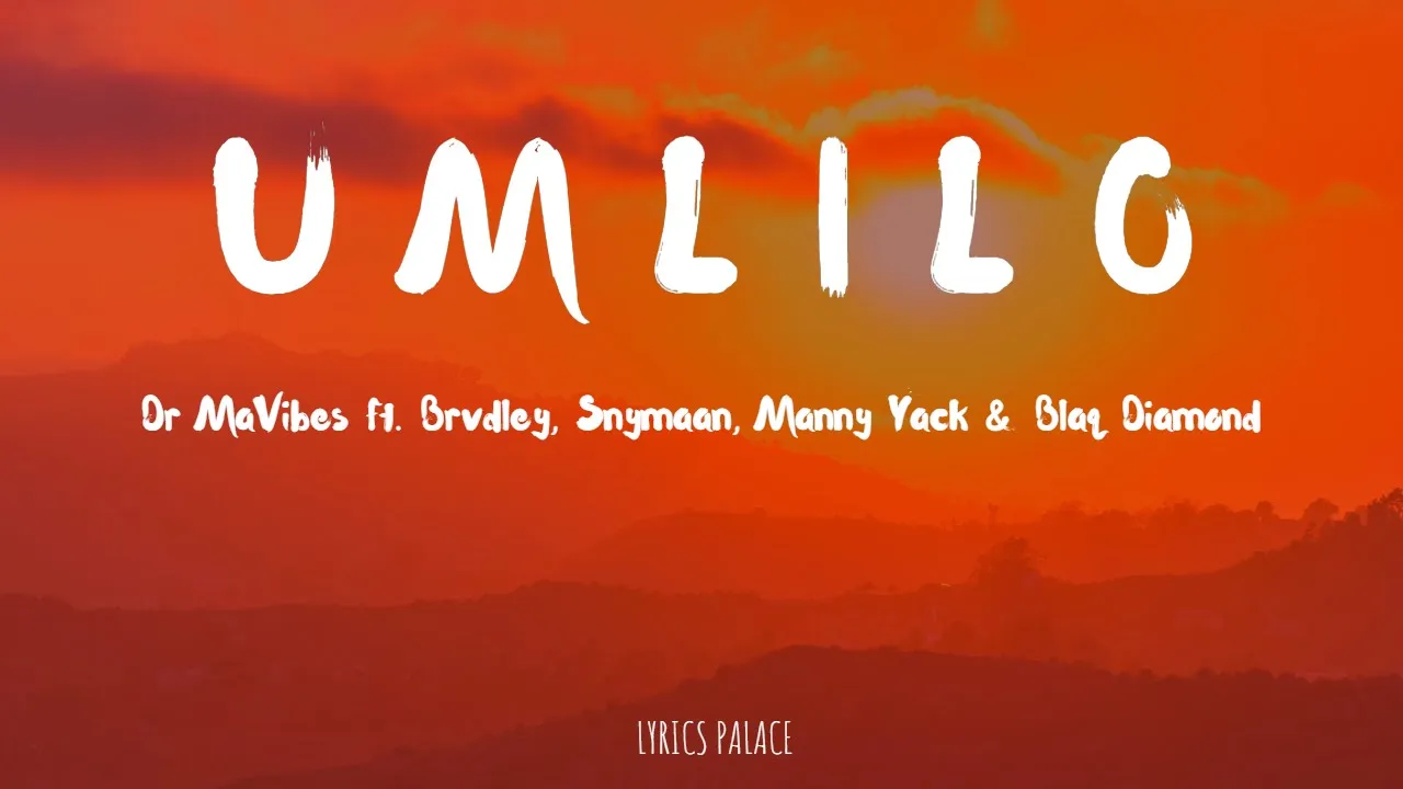 Dr MaVibes - Umlilo (Lyrics) Ft Brvdley, Snymaan, Manny Yack & Blaq Diamond