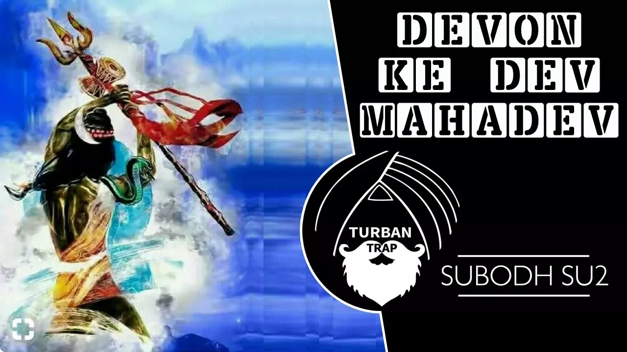 Devon Ke Dev Mahadev - Subodh (SU2) | Shiva Trap Music | Turban Trap