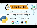 Maximum Subarray Sum with Length Divisible by K Leetcode Daily Challenge Learn DSA Python